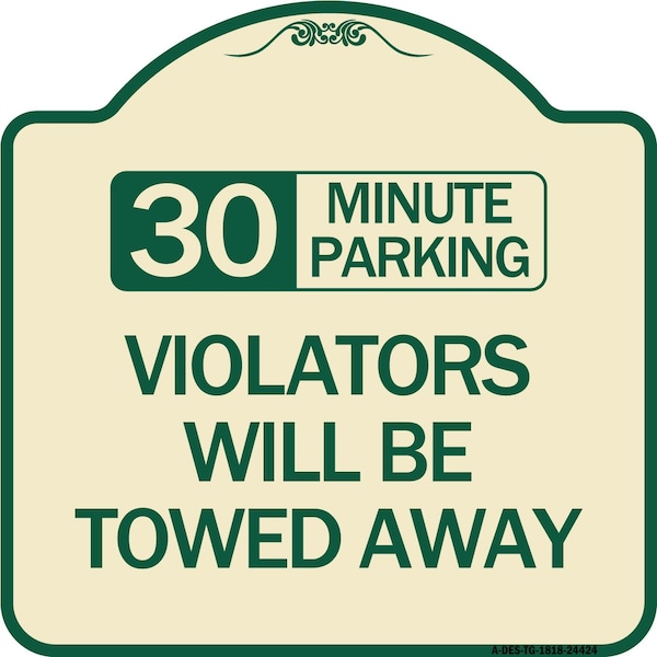 30 Minute Parking Violators Will Towed Away Heavy-Gauge Aluminum Sign, 18" x 18", TG-1818-24424